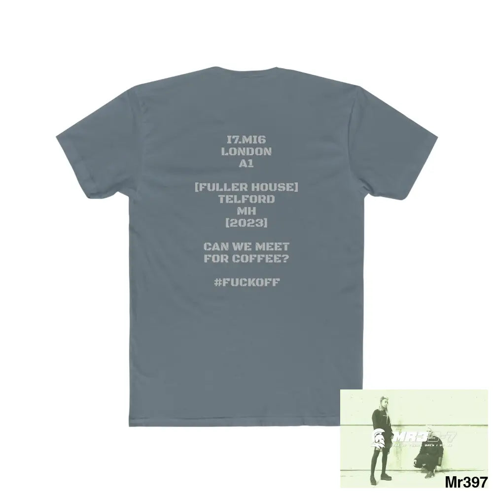 A1 4 A Reason I7MI6A1London Fuller House MH Telford - Coffee meet #fuckoff (2023) Men’s Cotton Crew Tee T-Shirt