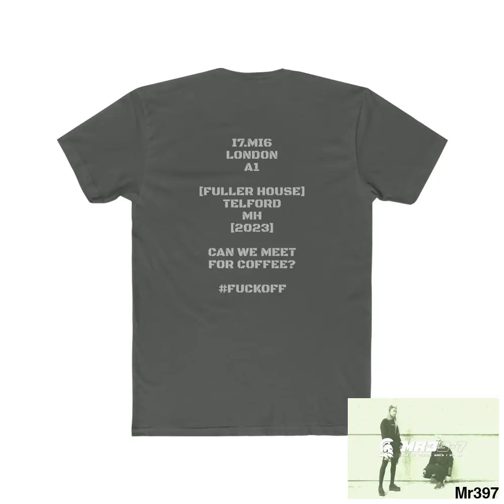 A1 4 A Reason I7MI6A1London Fuller House MH Telford - Coffee meet #fuckoff (2023) Men’s Cotton Crew Tee T-Shirt