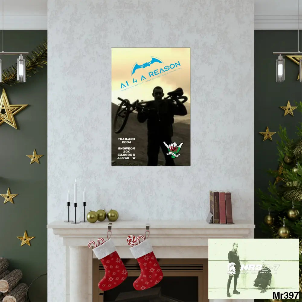 A1 4 A Reason My birthday Beating not 20X Snowdon Matte Vertical Posters Poster