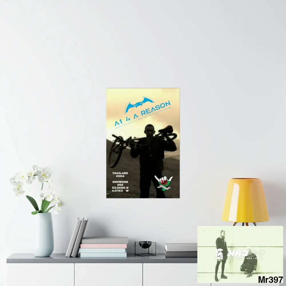 A1 4 A Reason My birthday Beating not 20X Snowdon Matte Vertical Posters Poster