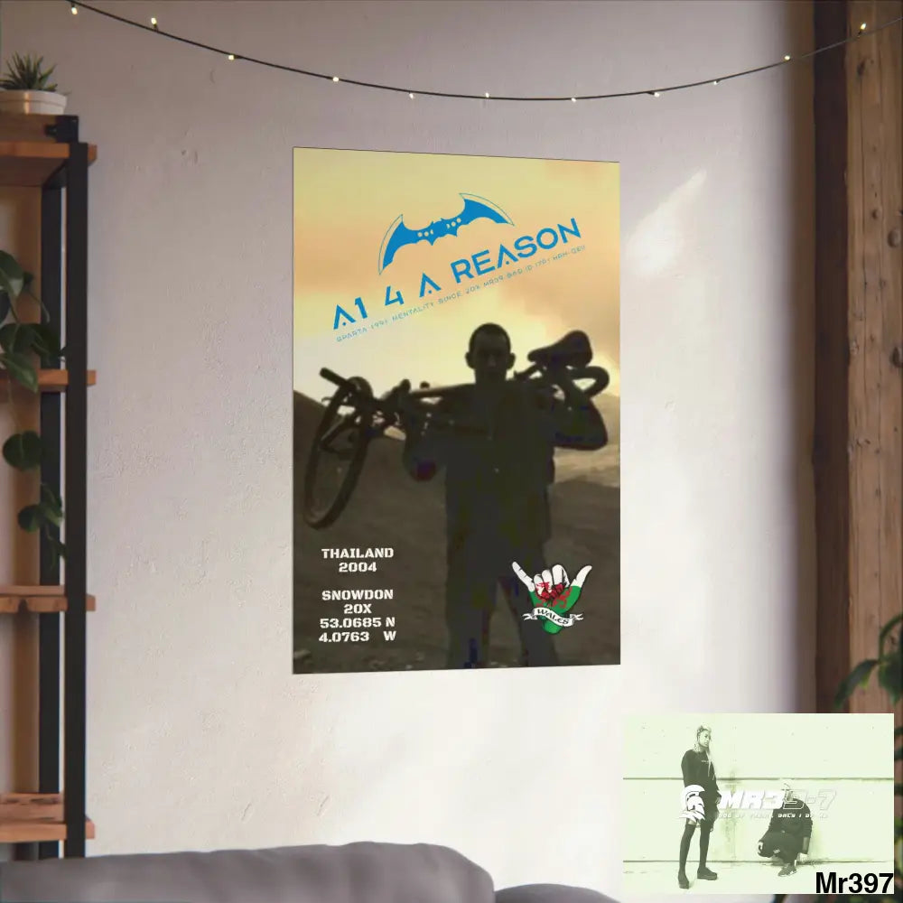 A1 4 A Reason My birthday Beating not 20X Snowdon Matte Vertical Posters Poster