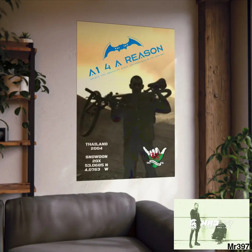 A1 4 A Reason My birthday Beating not 20X Snowdon Matte Vertical Posters Poster