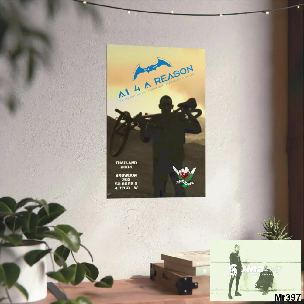 A1 4 A Reason My birthday Beating not 20X Snowdon Matte Vertical Posters Poster