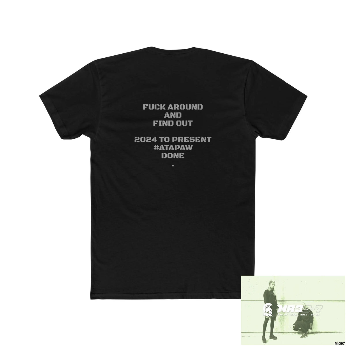 A1 Who Dares Wins Fk around and find out 2024 to present #atapaw Men’s Cotton Crew Tee T-Shirt