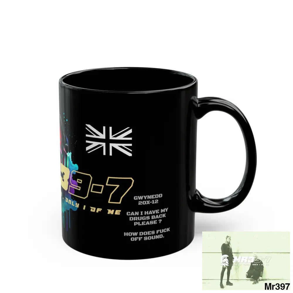 MR39-7 Tactical GB / Wales /11oz Mug Gwynedd 20X-12 Can I have my Drugs back please ? How does fuck off sound. 11oz Mug