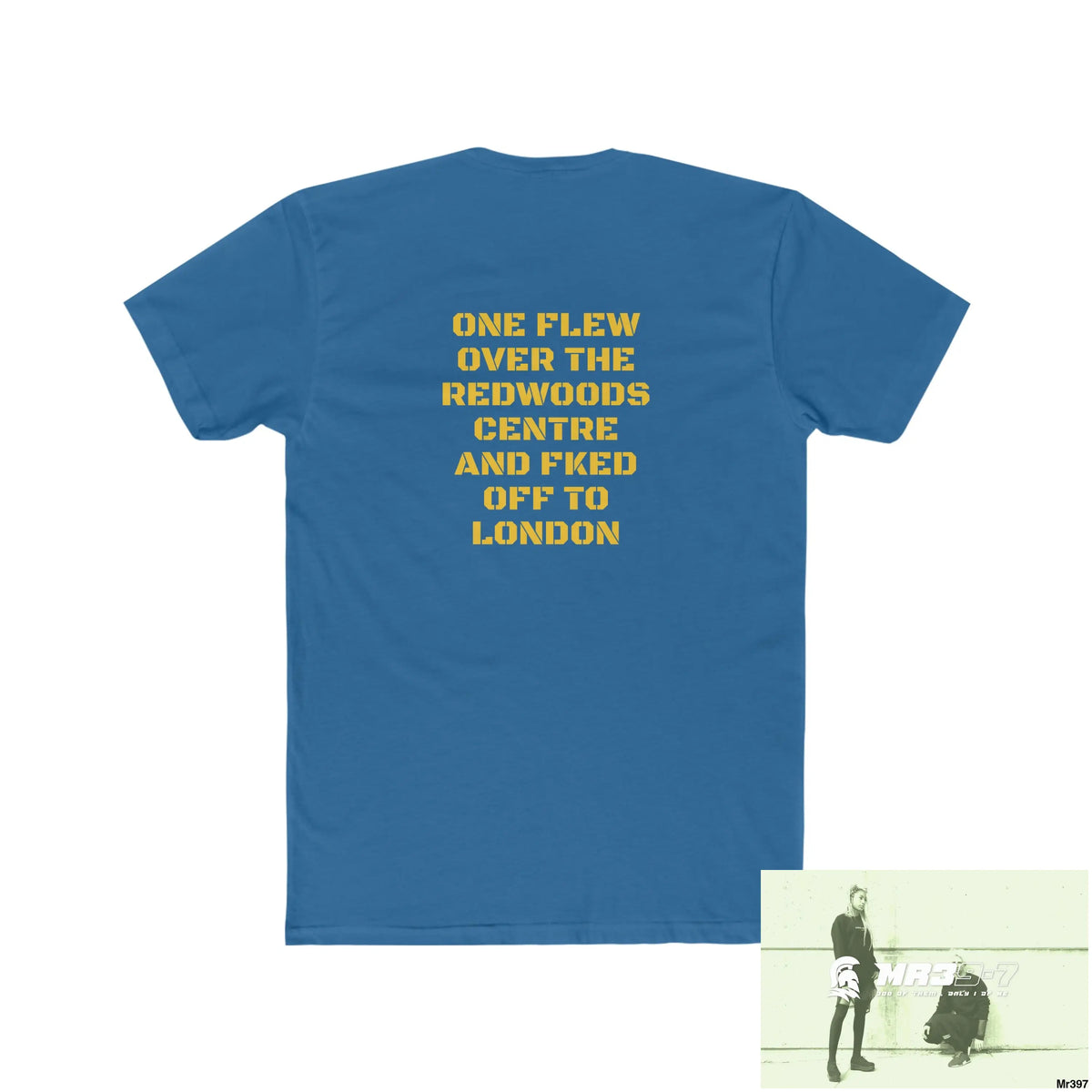 MR39 One flew over the Redwoods Centre & Fked off to London - Men’s Cotton Crew Tee T-Shirt