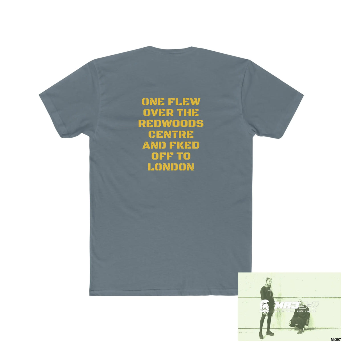 MR39 One flew over the Redwoods Centre & Fked off to London - Men’s Cotton Crew Tee T-Shirt