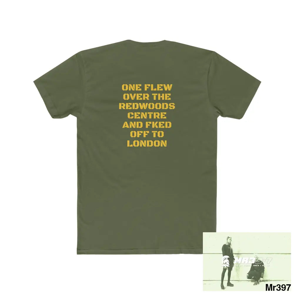 MR39 One flew over the Redwoods Centre & Fked off to London - Men’s Cotton Crew Tee T-Shirt