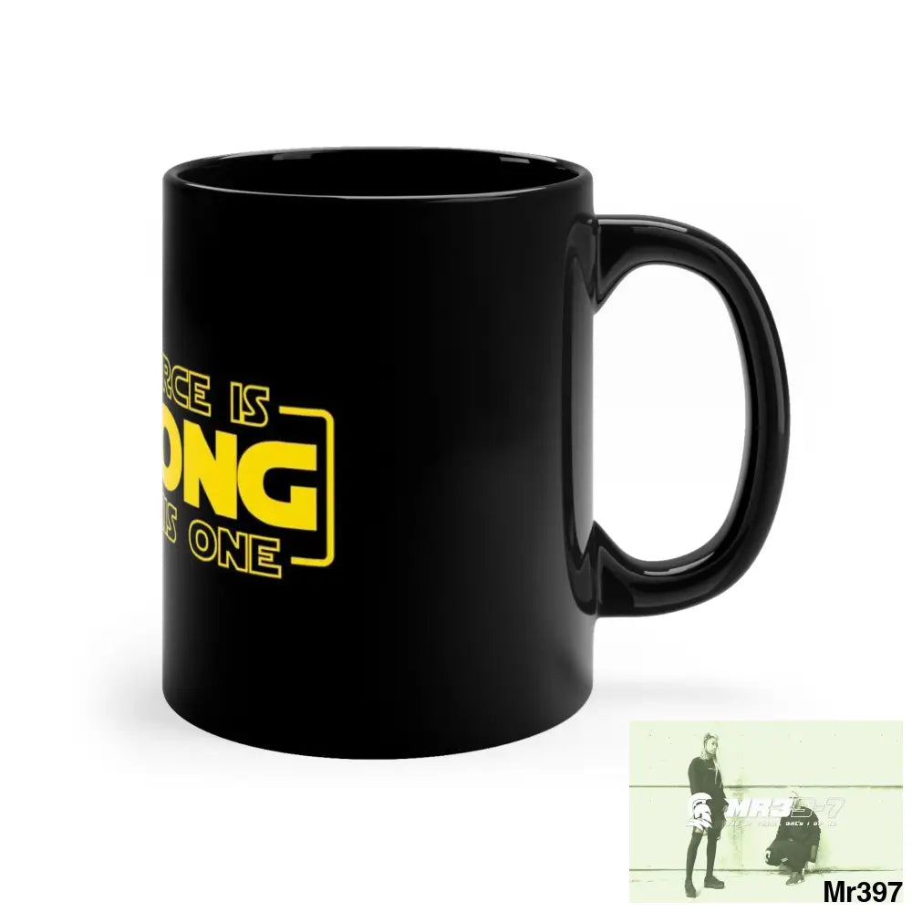 The Force is Strong with this one 11oz Black Mug 11oz Mug