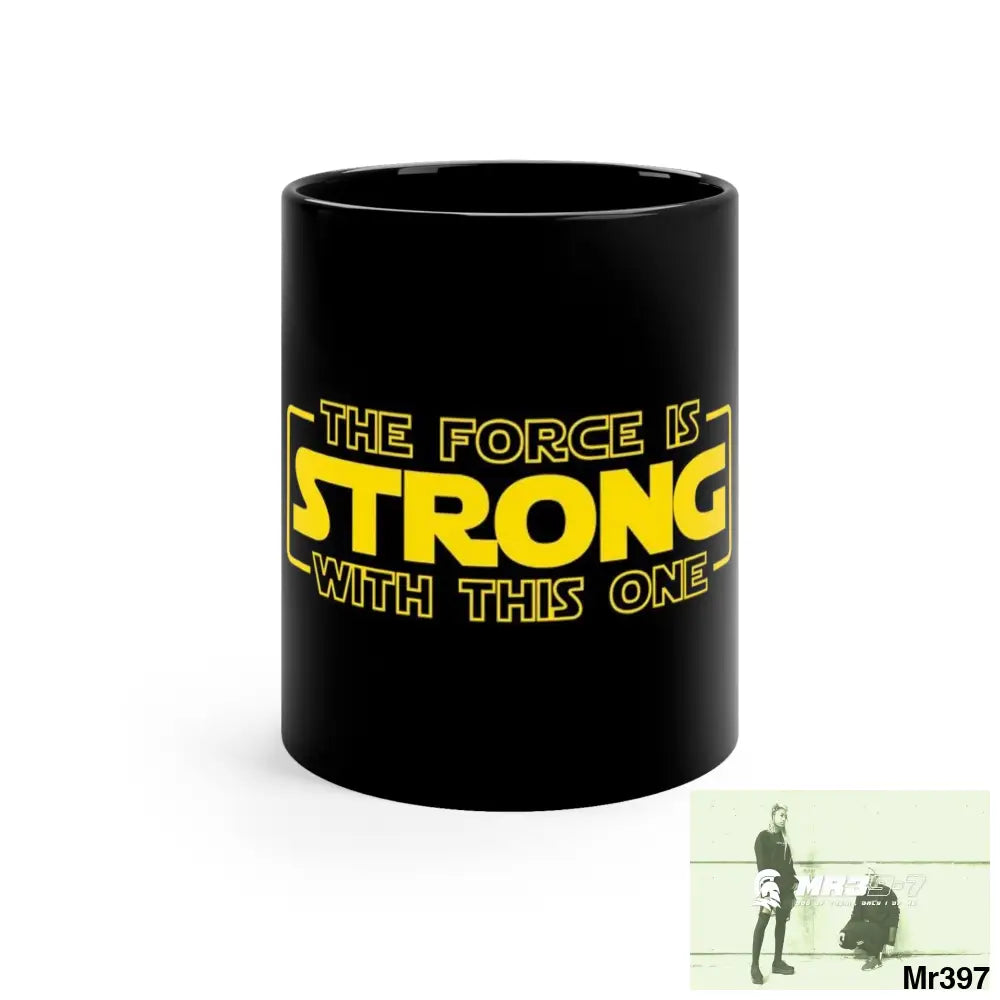 The Force is Strong with this one 11oz Black Mug 11oz Mug