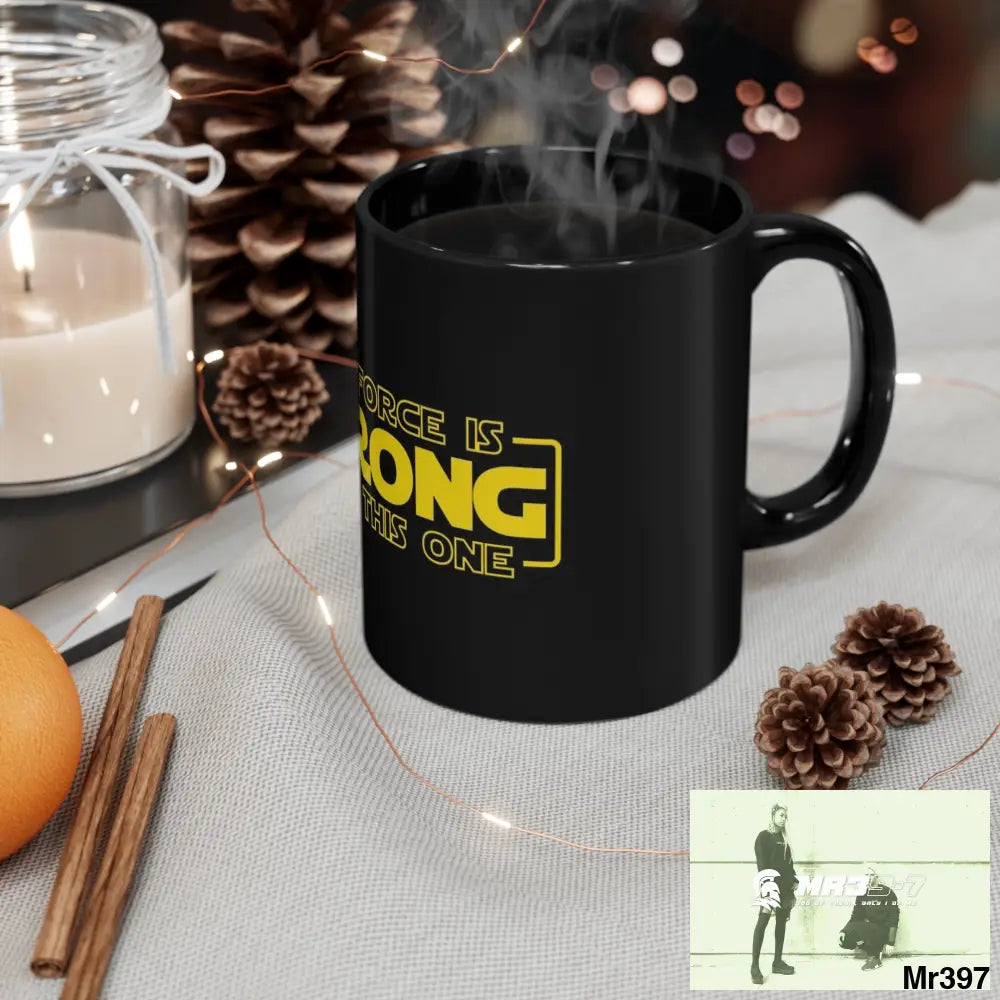 The Force is Strong with this one 11oz Black Mug 11oz Mug