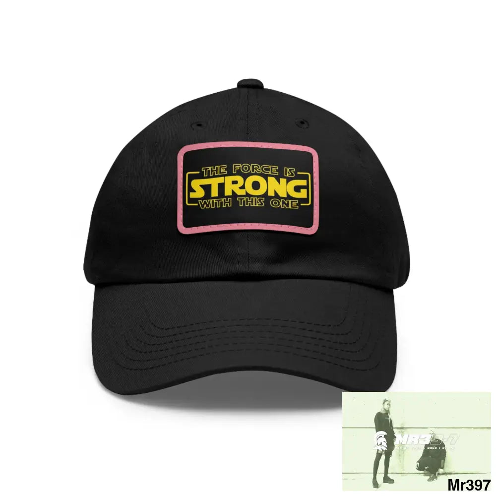 The force is strong with this one Dad Hat with Leather Patch (Rectangle) Black / Pink patch / Rectangle / One size Hats