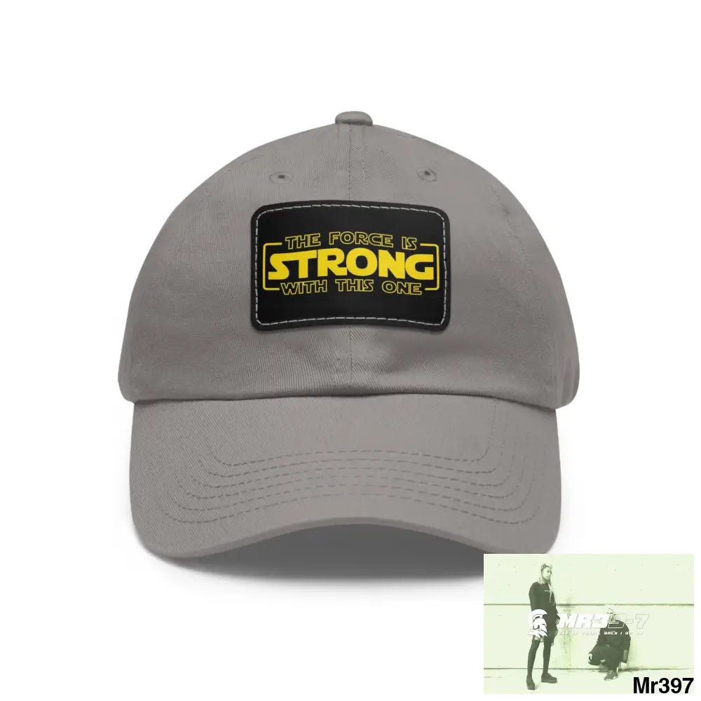 The force is strong with this one Dad Hat with Leather Patch (Rectangle) Grey / Black patch / Rectangle / One size Hats