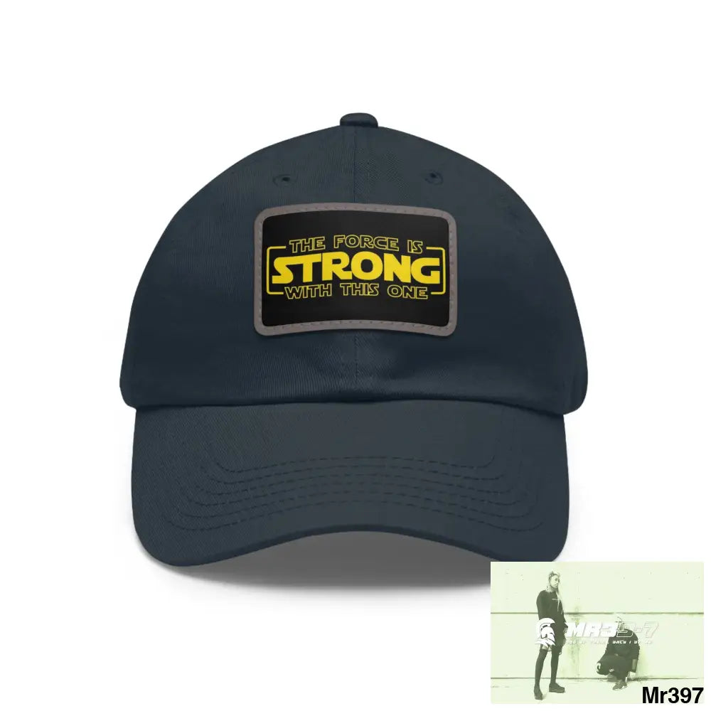 The force is strong with this one Dad Hat with Leather Patch (Rectangle) Navy / Grey patch / Rectangle / One size Hats