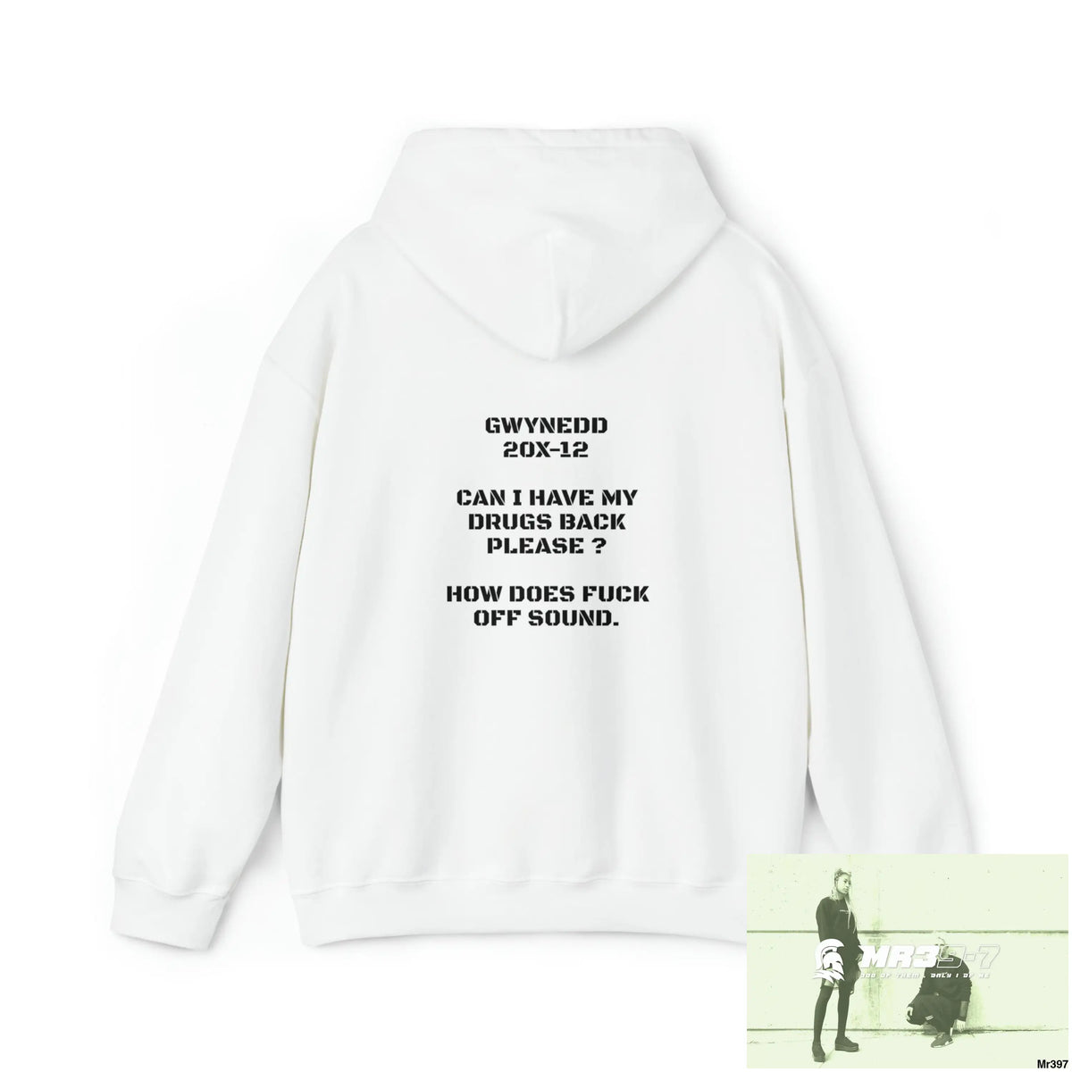 Unisex MR39-7. Gwynedd 20X-12 Can I have My drugs back please ? + FK off Heavy Blend™ Hooded Sweatshirt Hoodie
