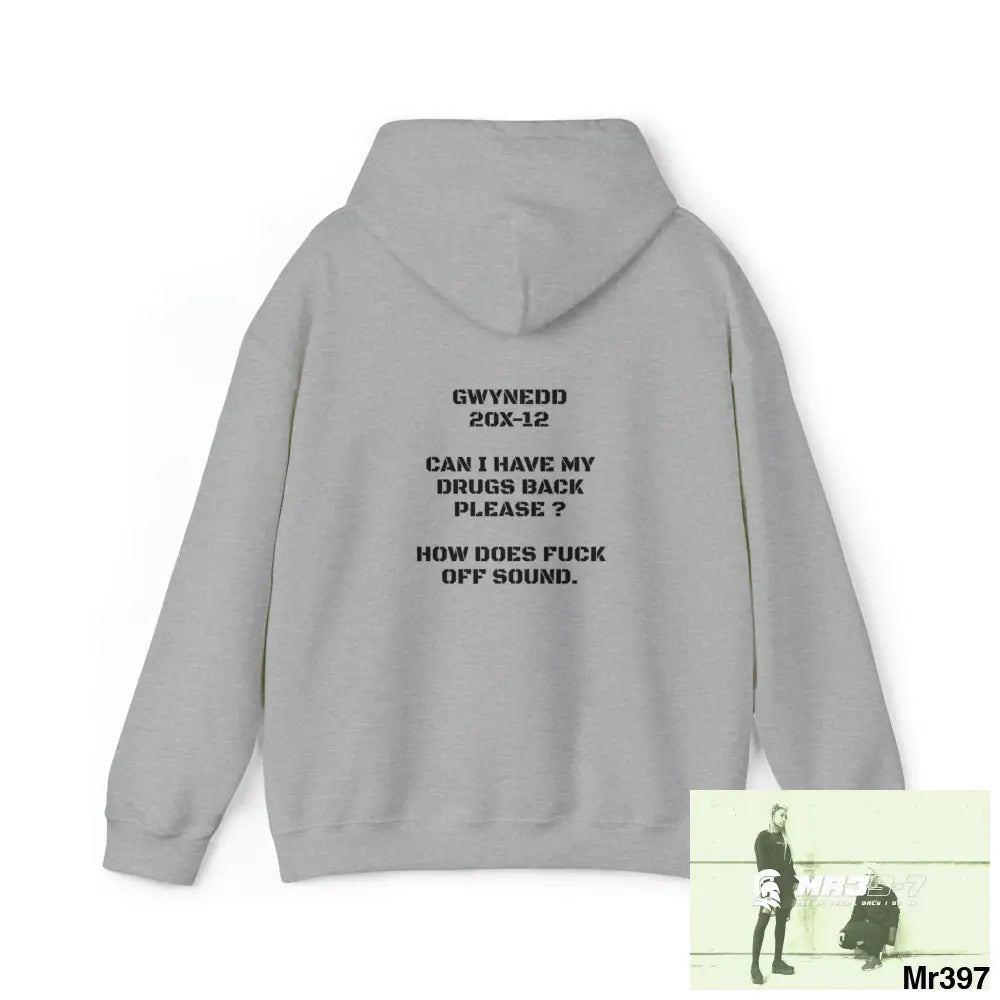 Unisex MR39-7. Gwynedd 20X-12 Can I have My drugs back please ? + FK off Heavy Blend™ Hooded Sweatshirt Hoodie