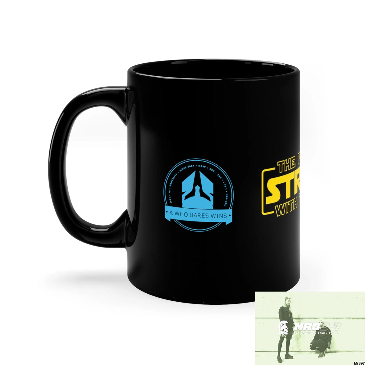 A Who Dares Wins GBR The Force is Strong 11oz Black Mug 11oz Mug