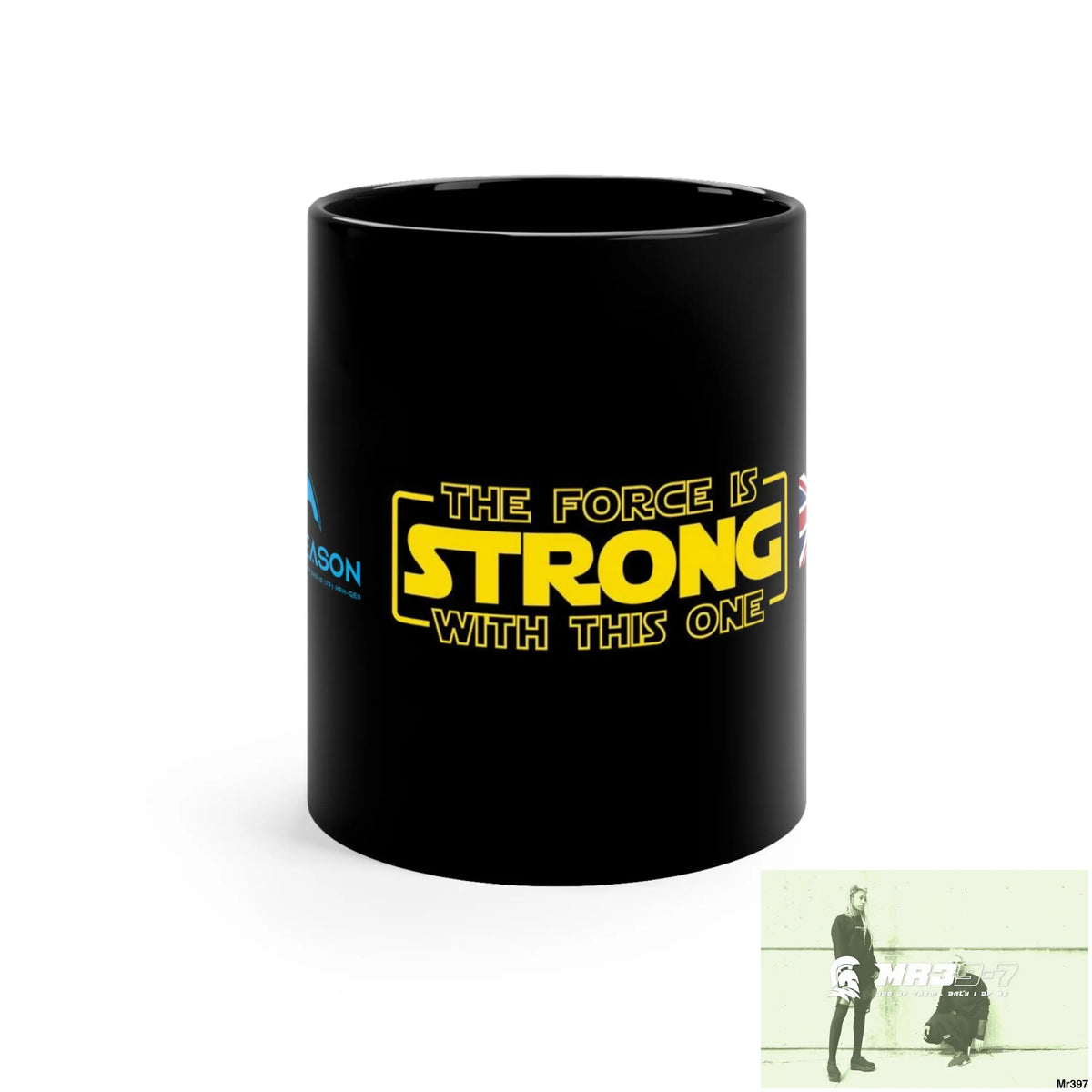 A1 4 A Reason GBR the Force is Strong 11oz Black Mug 11oz Mug