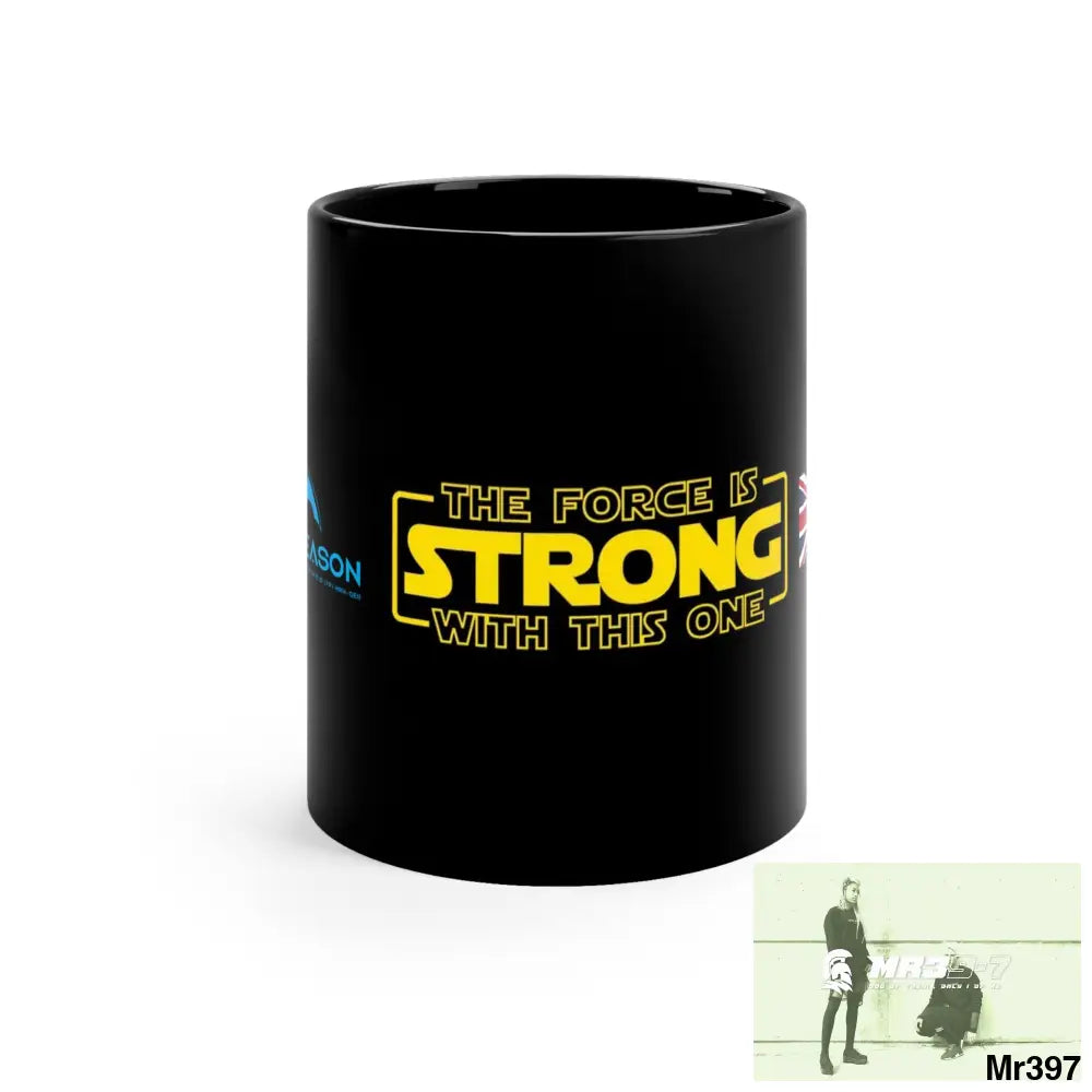 A1 4 A Reason GBR the Force is Strong 11oz Black Mug 11oz Mug