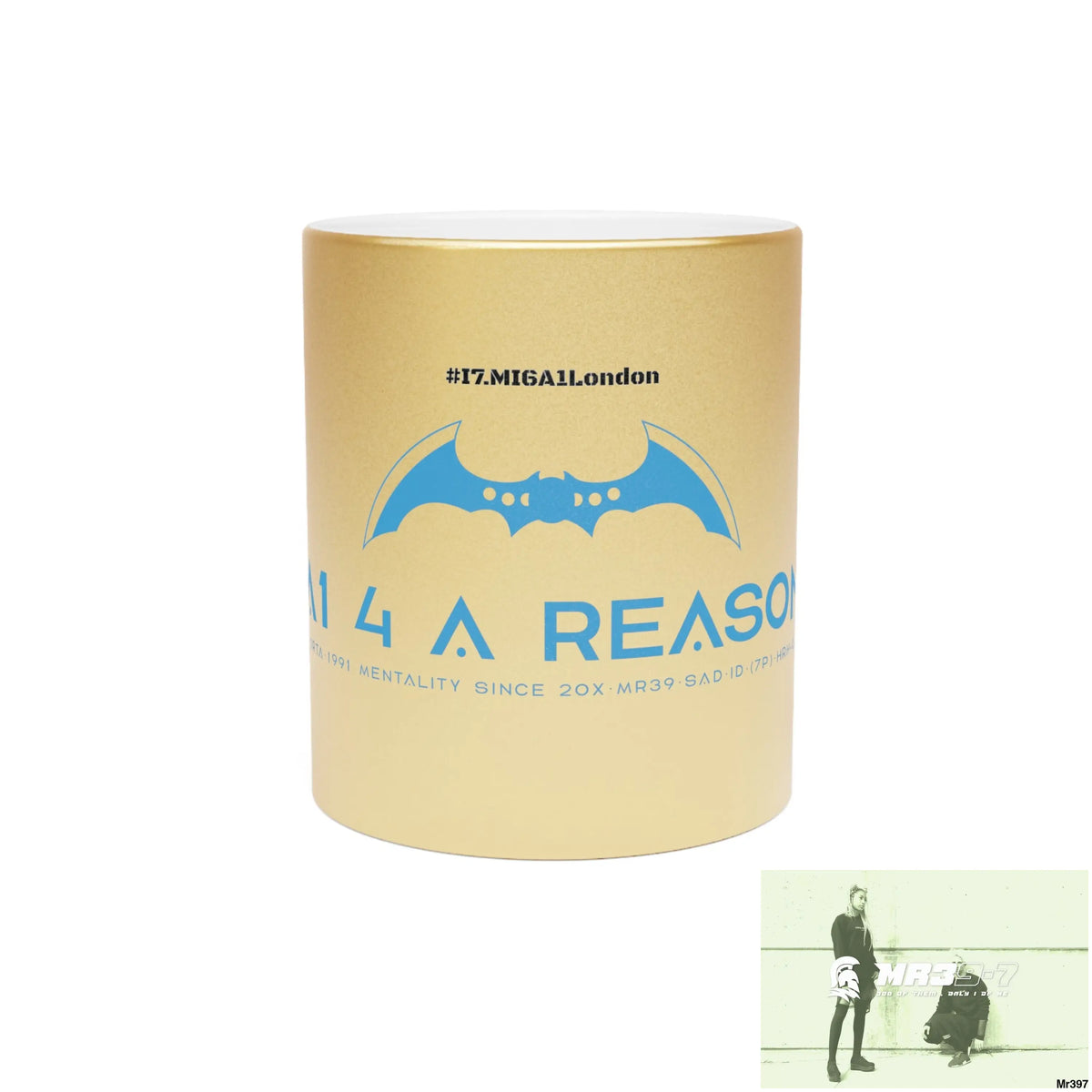 A1 4 A Reason #I7MI6A1London Metallic Mug (Silver\Gold) Mug