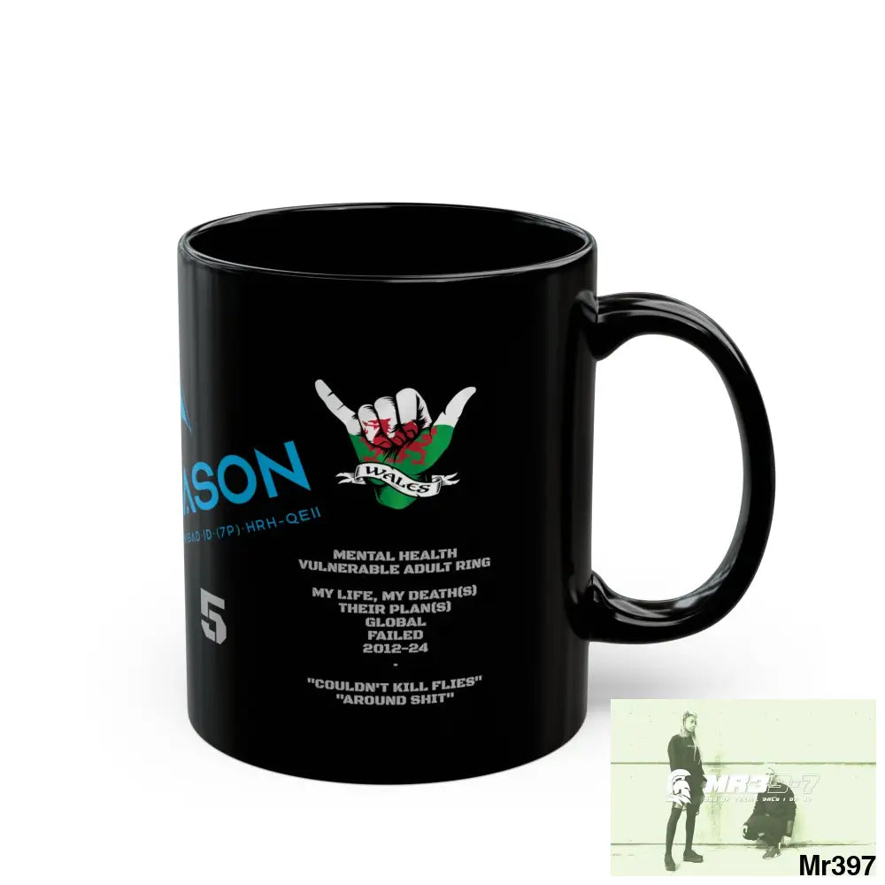 A1 4 A Reason Music / 55’ s back 11oz Tactical GB / Wales Black Mug Mental Health VAR / My Life My Deaths Their Plans