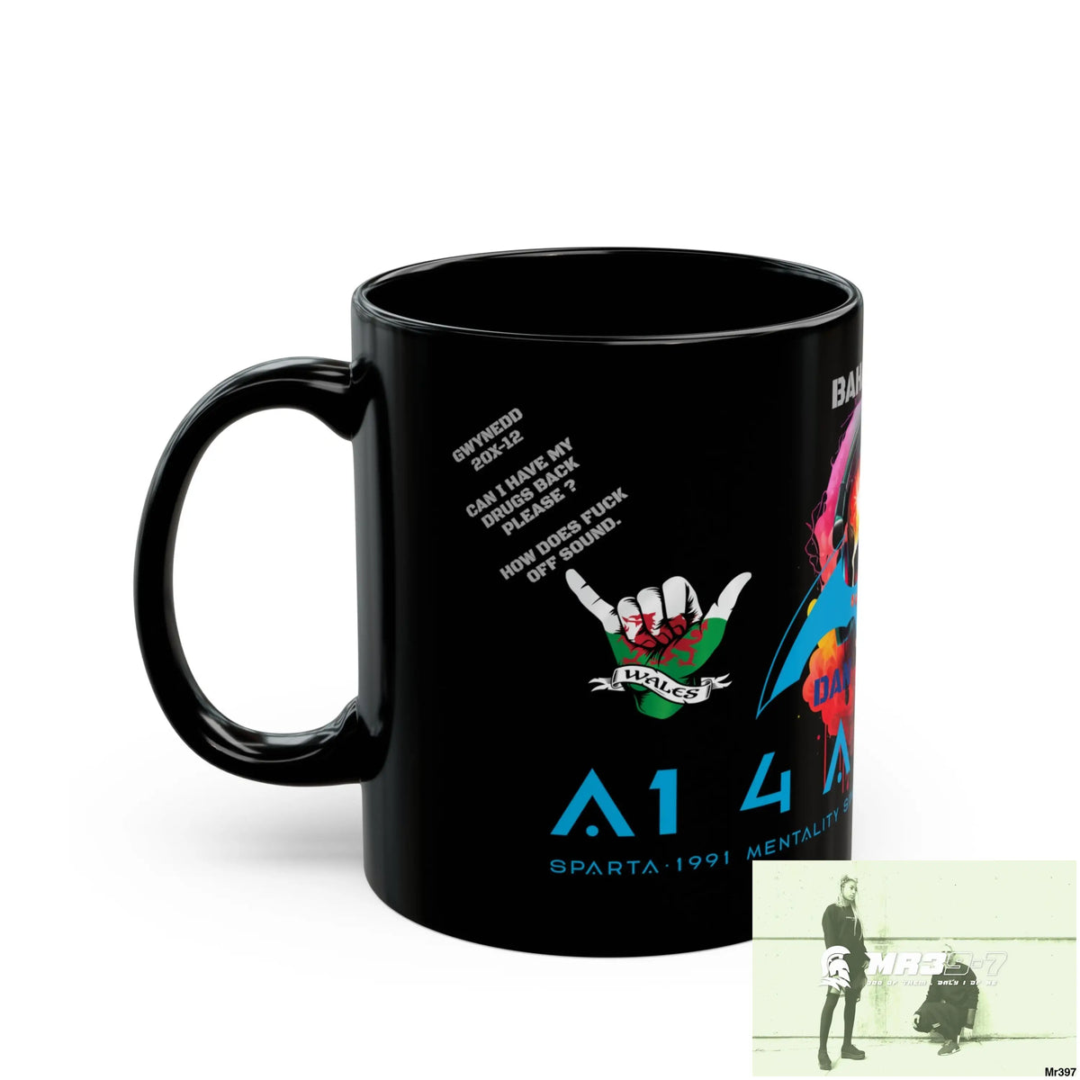 A1 4 A Reason Tactical GB / Wales /11oz Mug Gwynedd 20X-12 Can I have my Drugs back please ? How does fuck off sound.