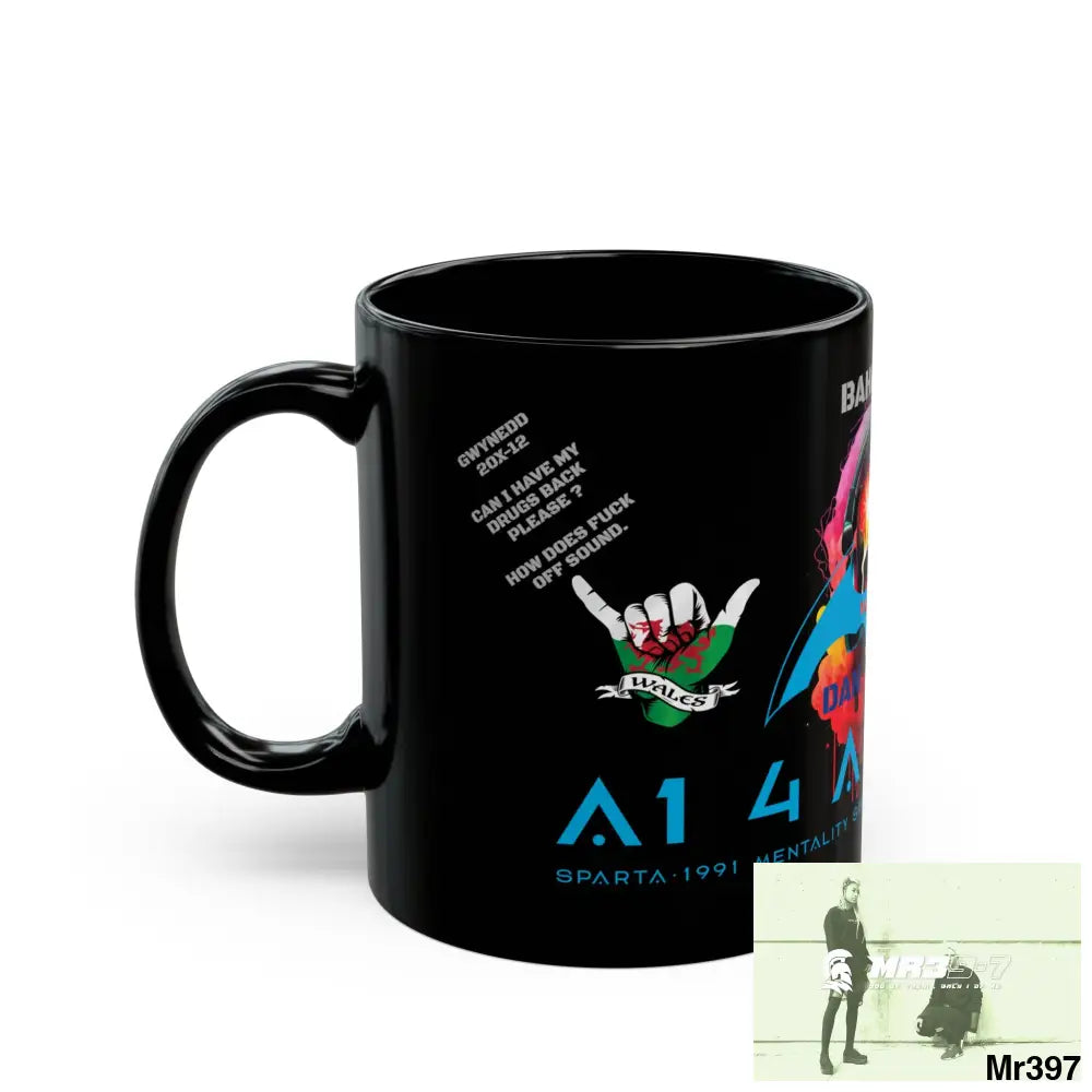 A1 4 A Reason Tactical GB / Wales /11oz Mug Gwynedd 20X-12 Can I have my Drugs back please ? How does fuck off sound.
