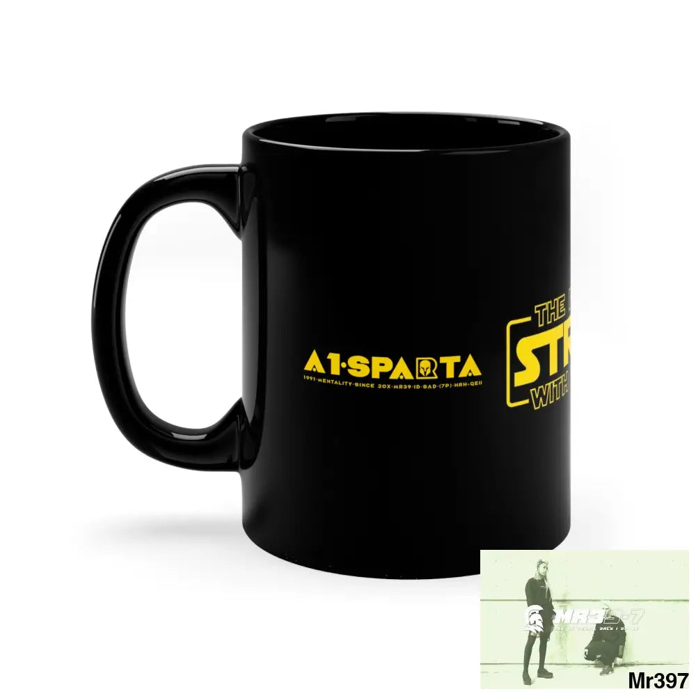 A1- Sparta GBR The Force is Strong 11oz Black Mug 11oz Mug