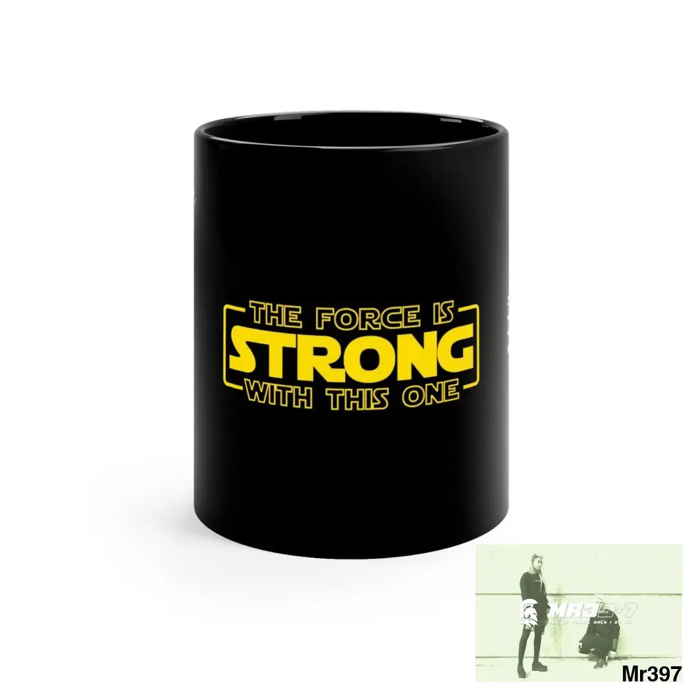 A1-Vigilante GBR The Force is Strong 11oz Black Mug 11oz Mug