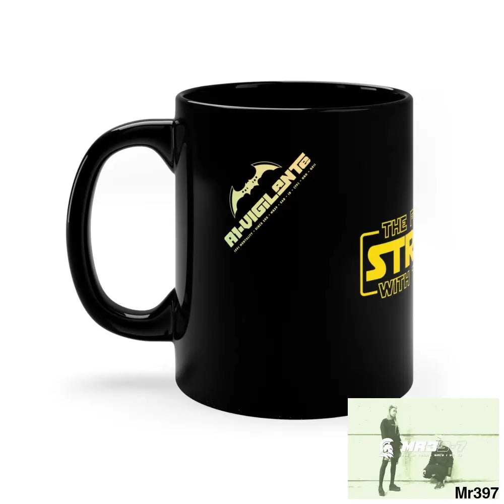 A1-Vigilante GBR The Force is Strong 11oz Black Mug 11oz Mug
