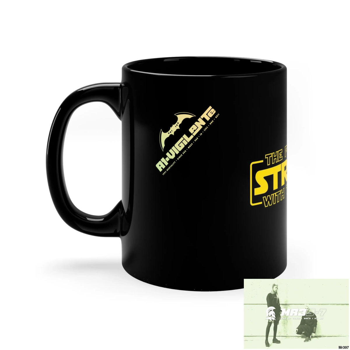 A1-Vigilante GBR The Force is Strong 11oz Black Mug 11oz Mug