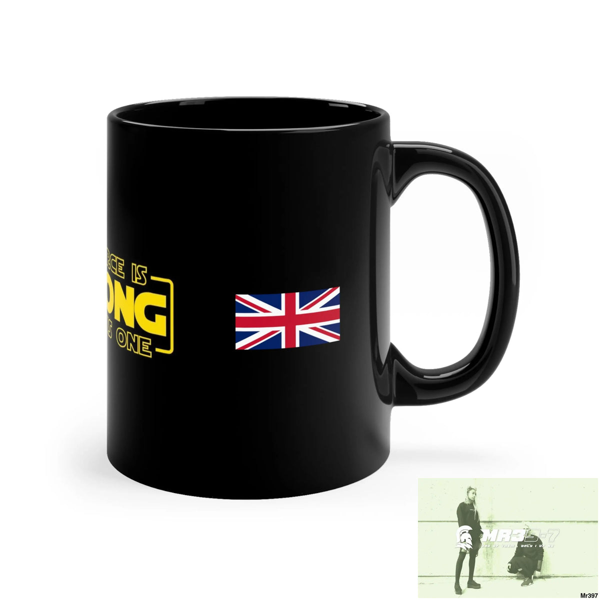 A1-Vigilante GBR The Force is Strong 11oz Black Mug 11oz Mug