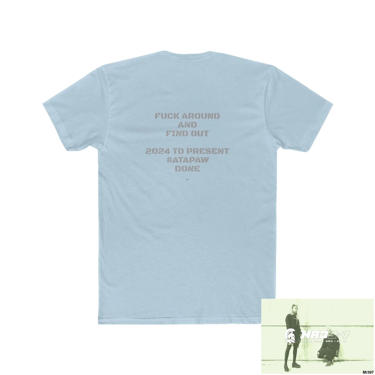 A1 Who Dares Wins Fk around and find out 2024 to present #atapaw Men’s Cotton Crew Tee T-Shirt