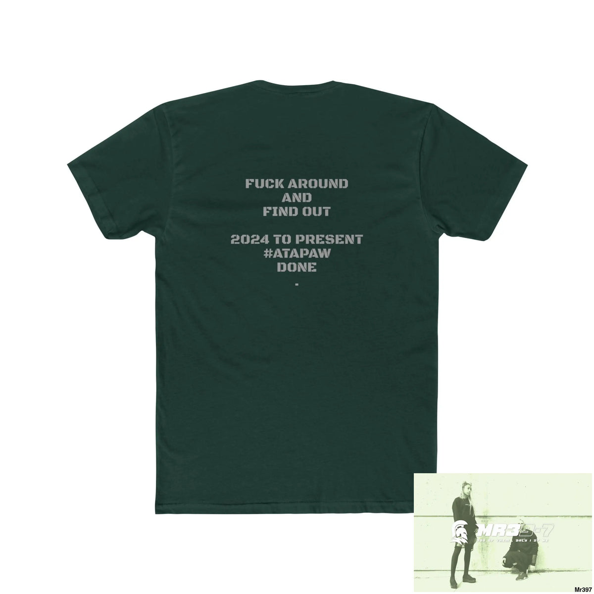A1 Who Dares Wins Fk around and find out 2024 to present #atapaw Men’s Cotton Crew Tee T-Shirt