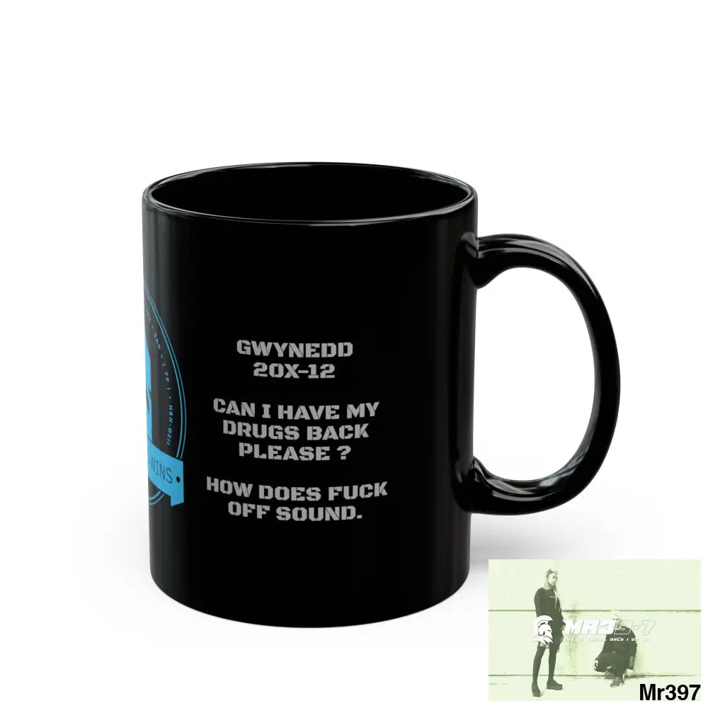 A1 Who Dares Wins Tactical GB / Wales /11oz Mug Gwynedd 20X-12 Can I have my Drugs back please ? How does fuck off