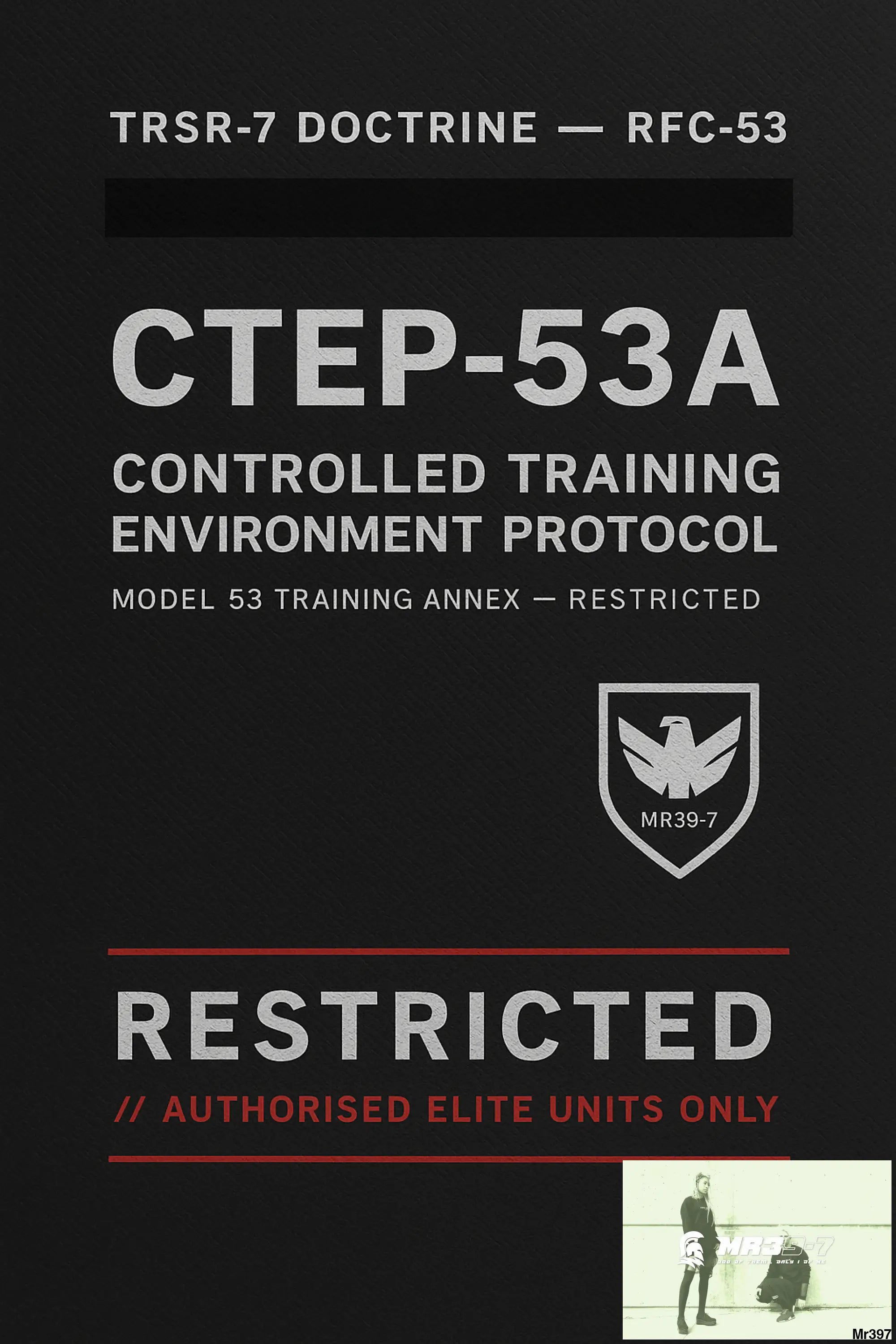 CTEP-53A — TIER 0++ CONTROLLED TRAINING ENVIRONMENT PROTOCOL TRSR-7 Instant-Death Avoidance Doctrine • Official Book