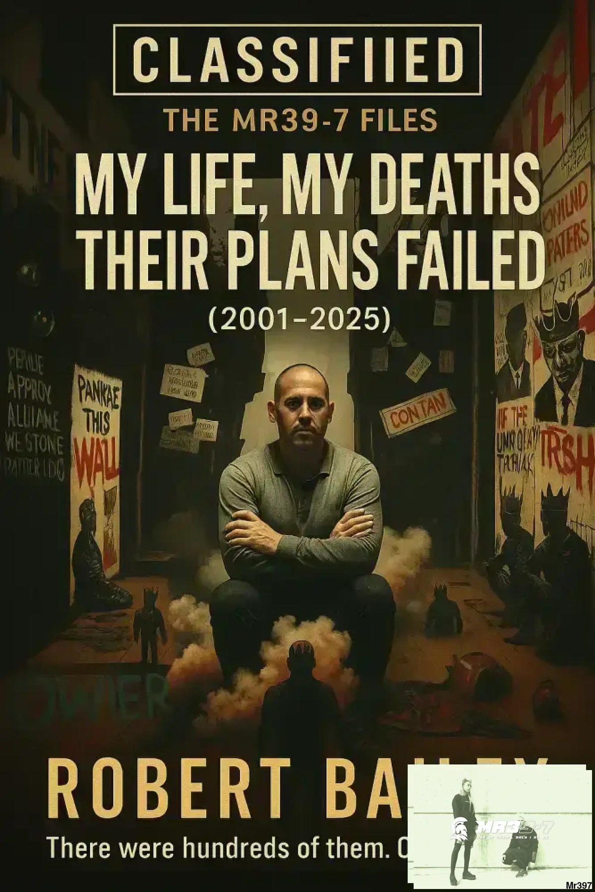 My Life My Deaths Their Plans Failed (2001–2025) — The Official MR39-7 Ebook (219 Pages) BOOK