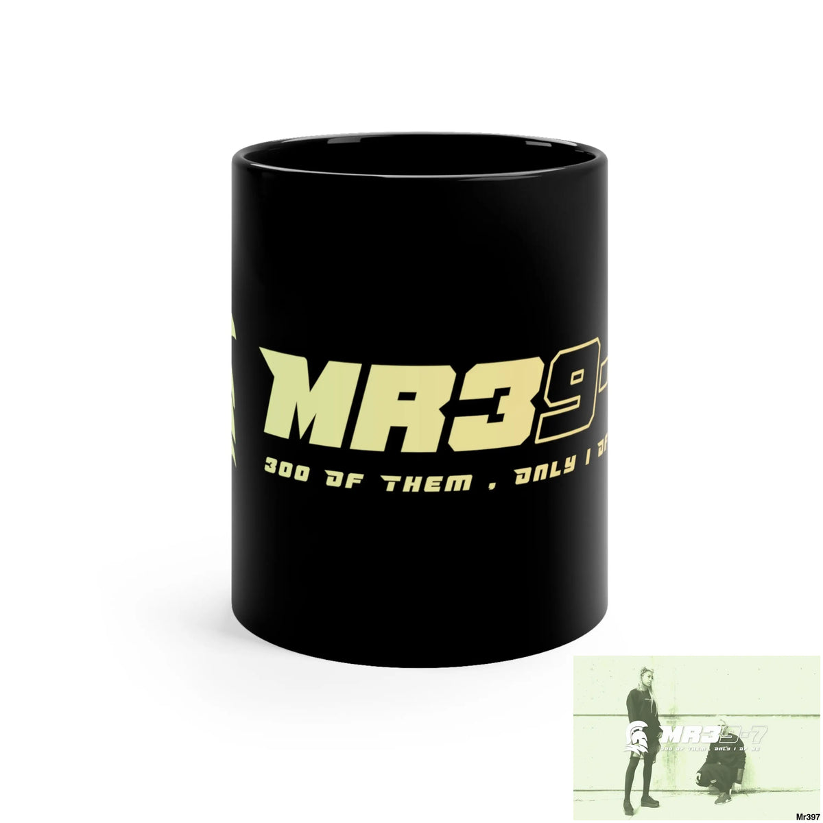 Mr39-7 300 of them only 1 of me 11oz Black Mug 11oz Mug