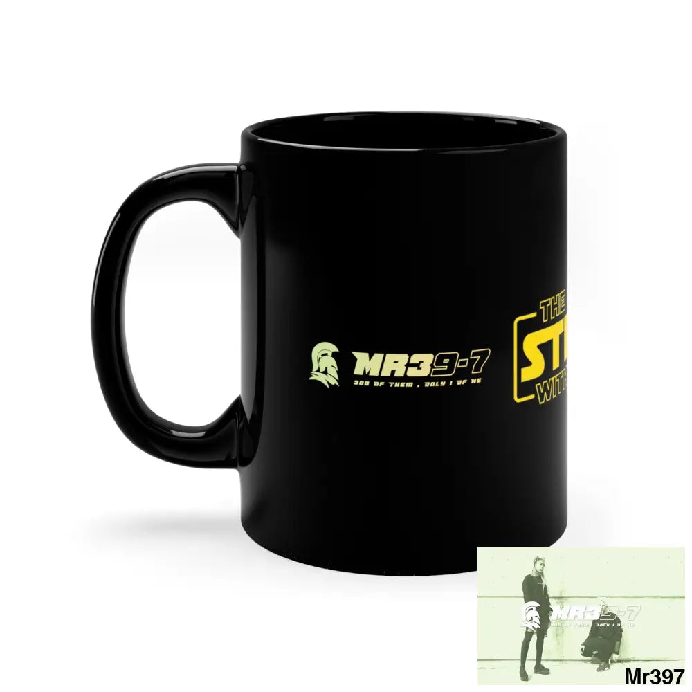 Mr39-7 GBR The Force is Strong 11oz Black Mug 11oz Mug