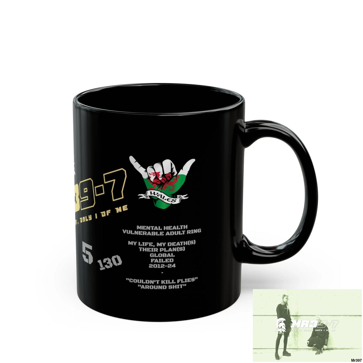 Mr39-7 Music / 55’ s back 11oz Tactical GB / Wales Black Mug Mental Health VAR / My Life My Deaths Their Plans Failed