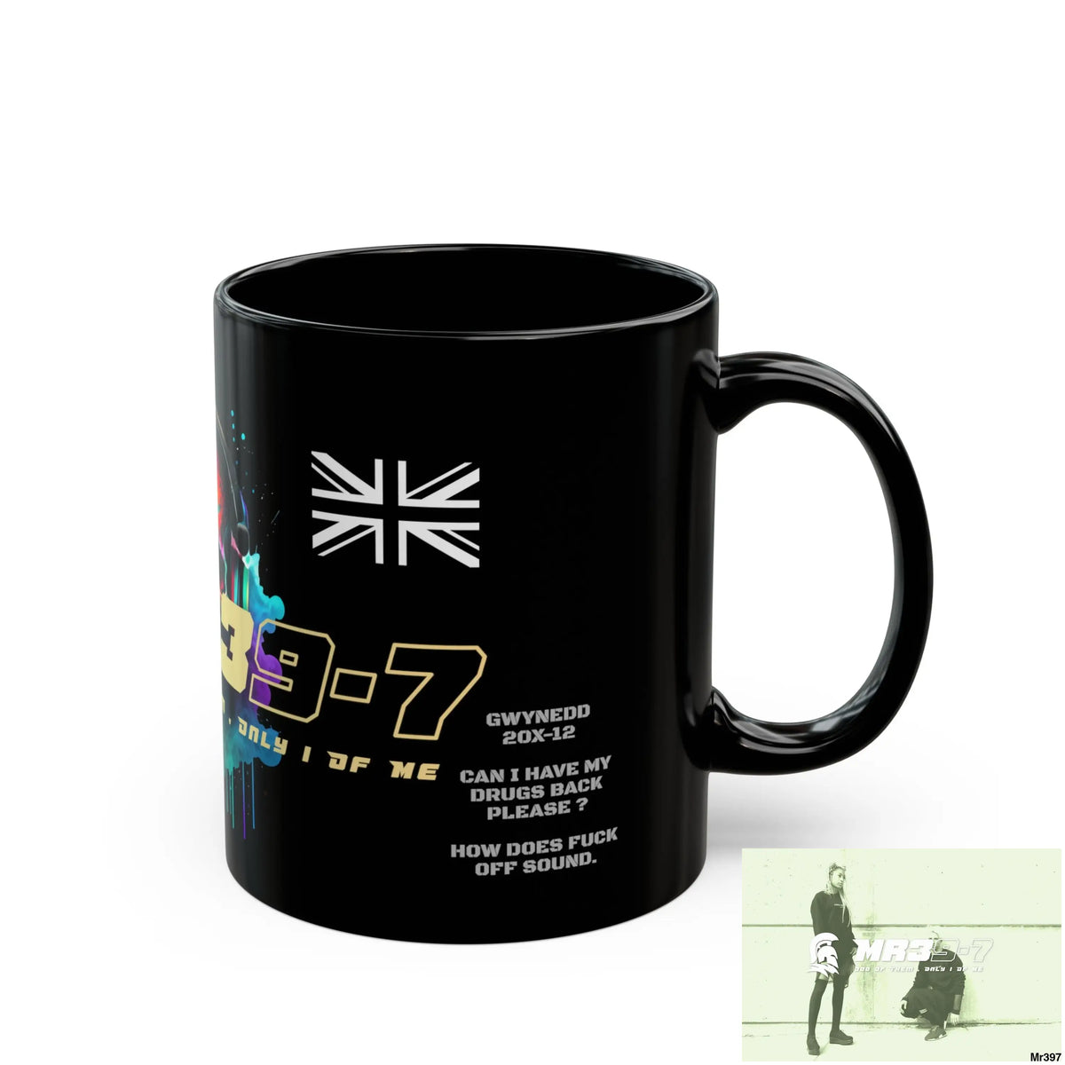 MR39-7 Tactical GB / Wales /11oz Mug Gwynedd 20X-12 Can I have my Drugs back please ? How does fuck off sound. 11oz Mug