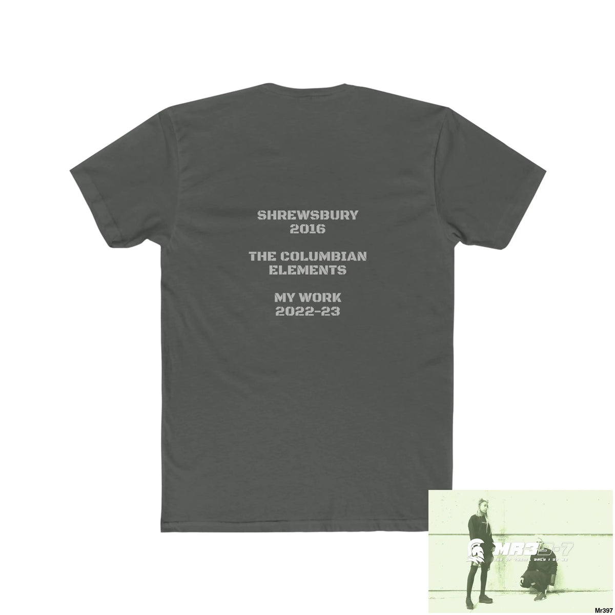 MR39-7 & The Columbian Elements Shrewsbury 2016 My Work 2022-23 - Men’s Cotton Crew Tee T-Shirt