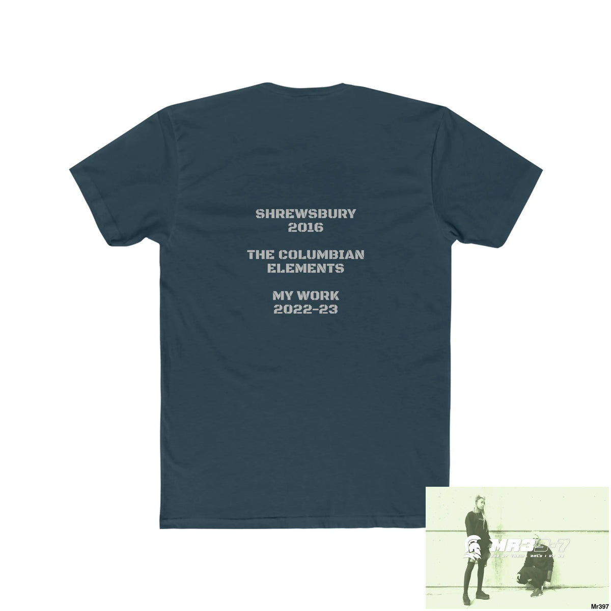 MR39-7 & The Columbian Elements Shrewsbury 2016 My Work 2022-23 - Men’s Cotton Crew Tee T-Shirt