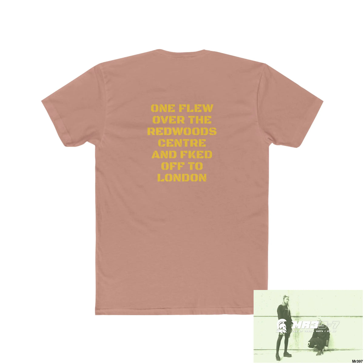 MR39 One flew over the Redwoods Centre & Fked off to London - Men’s Cotton Crew Tee T-Shirt