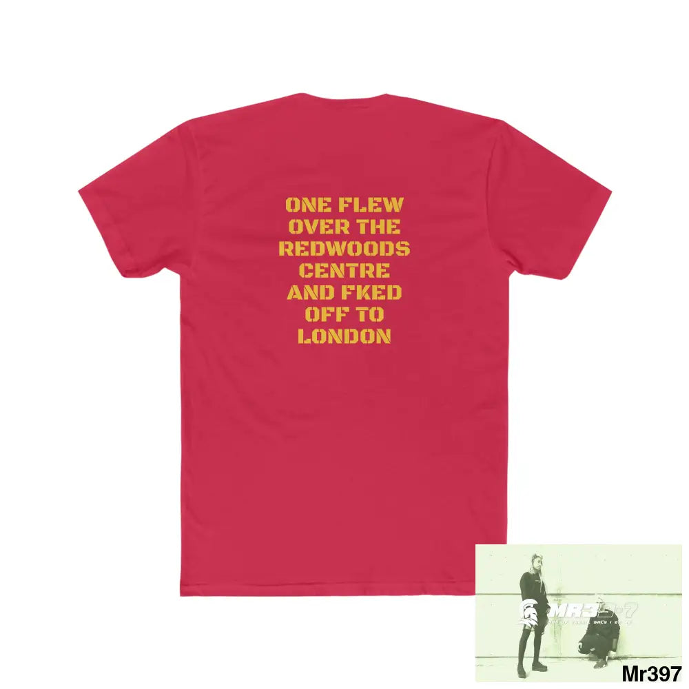 MR39 One flew over the Redwoods Centre & Fked off to London - Men’s Cotton Crew Tee T-Shirt