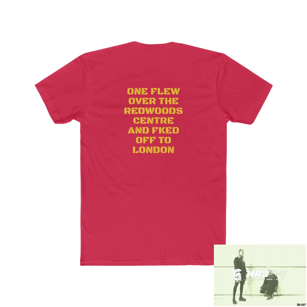 MR39 One flew over the Redwoods Centre & Fked off to London - Men’s Cotton Crew Tee T-Shirt