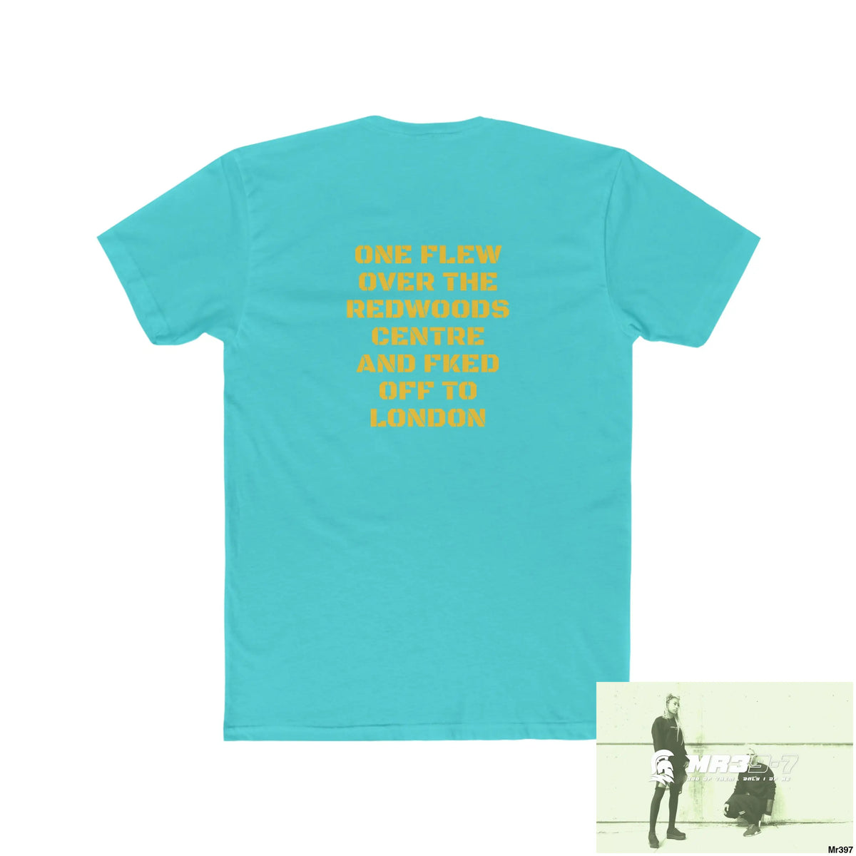 MR39 One flew over the Redwoods Centre & Fked off to London - Men’s Cotton Crew Tee T-Shirt