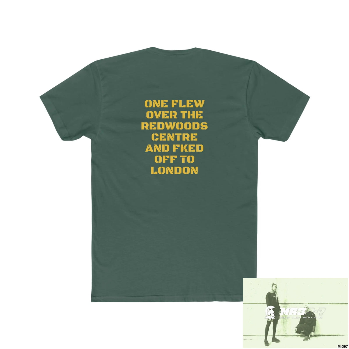 MR39 One flew over the Redwoods Centre & Fked off to London - Men’s Cotton Crew Tee T-Shirt