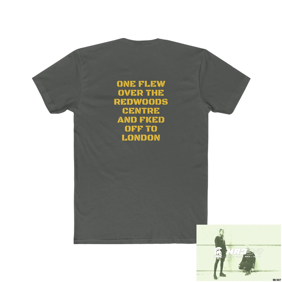 MR39 One flew over the Redwoods Centre & Fked off to London - Men’s Cotton Crew Tee T-Shirt