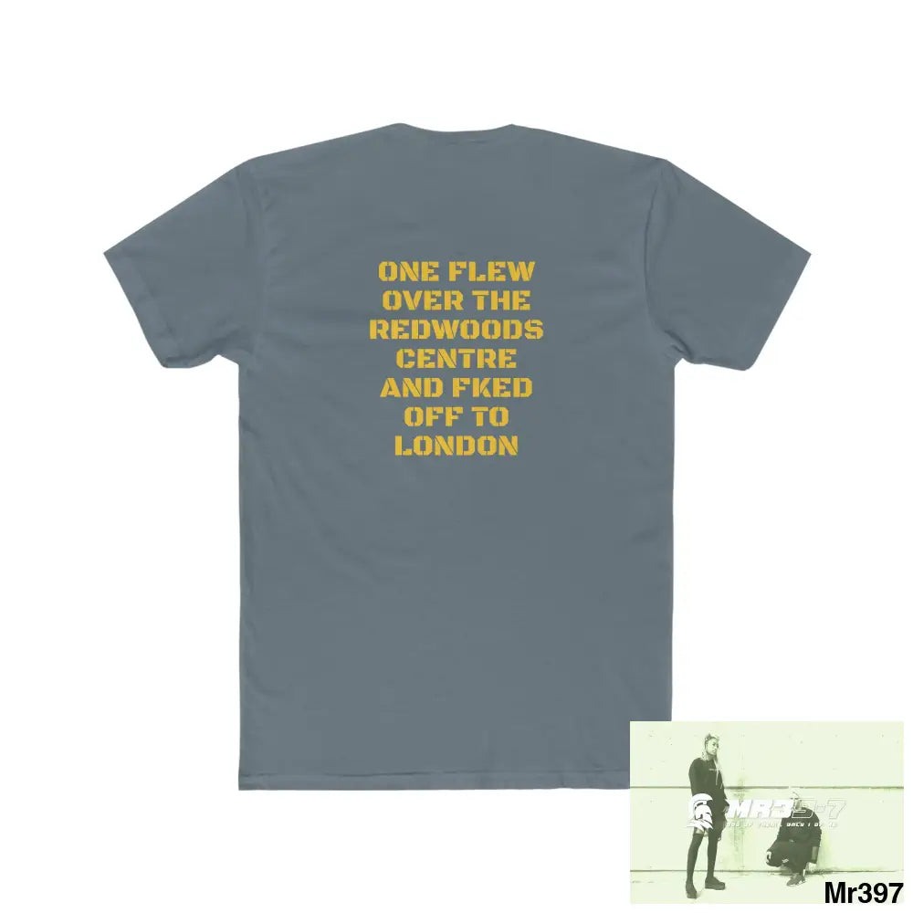 MR39 One flew over the Redwoods Centre & Fked off to London - Men’s Cotton Crew Tee T-Shirt